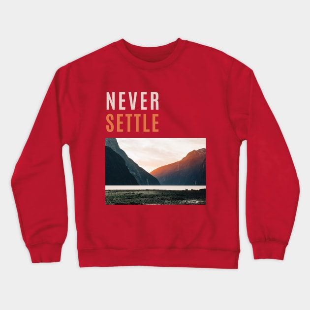 Never Settle with Scenery Crewneck Sweatshirt by kareemelk